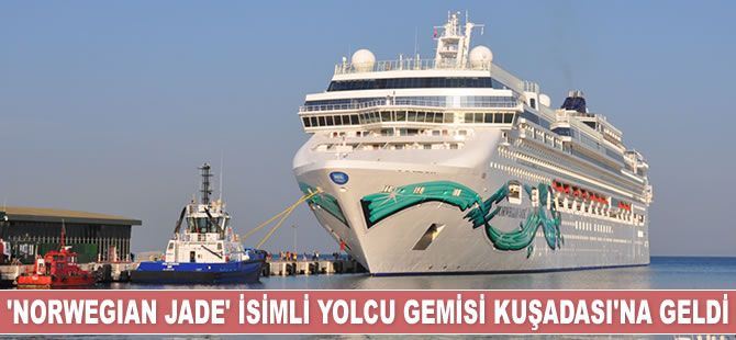 ‘Norwegian Jade’ isimli yolcu gemisi Kuşadası’na geldi