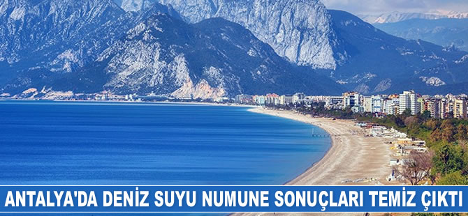 Antalya'da deniz suyu numune sonuçları temiz çıktı