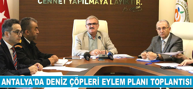 Antalya'da Deniz Çöpleri İl Eylem Planı Komisyon Toplantısı yapıldı