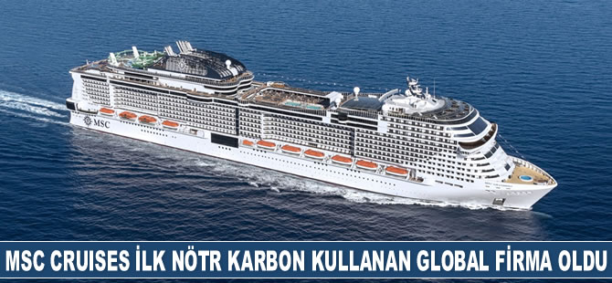 MSC Cruises ilk nötr karbon kullanan global firma oldu