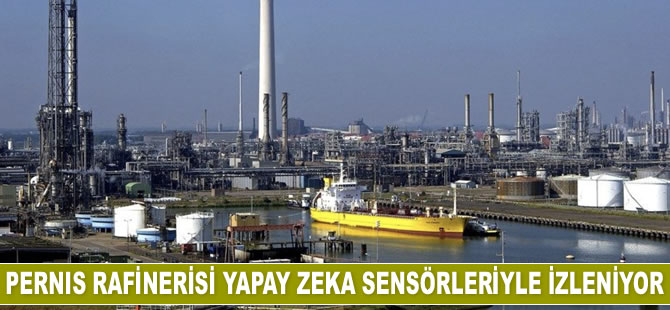 Pernis Rafinerisi yapay zeka sensörleriyle izleniyor
