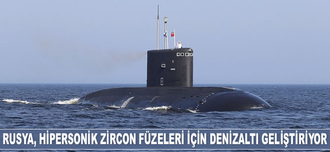 Rusya, hipersonik Zircon füzeleri için gemi ve denizaltı geliştiriyor