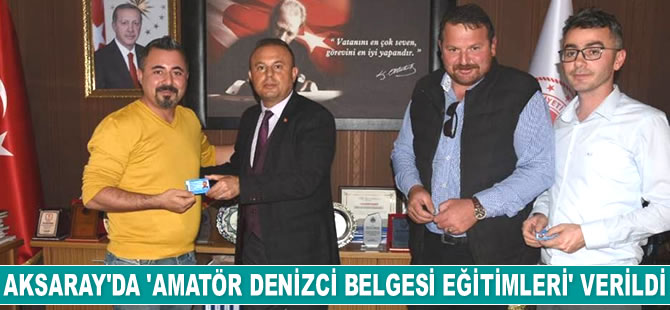 Aksaray’da ‘Amatör Denizci Belgesi Eğitimleri’ verildi