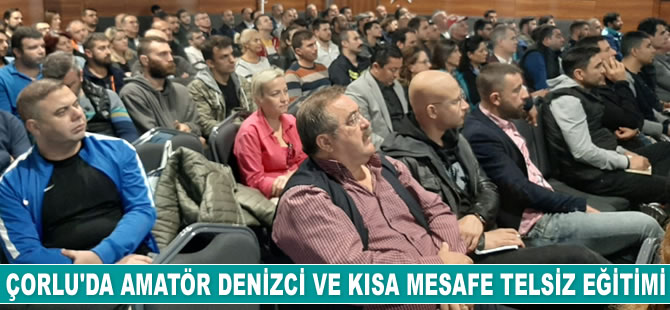 Çorlu'da ‘Amatör Denizci Eğitimi’ verildi