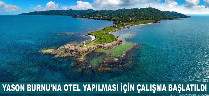 Yason Burnu’na otel yapılması için çalışma başlatıldı