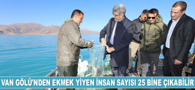 Van Gölü'nden ekmek yiyen insan sayısı 25 bine çıkabilir