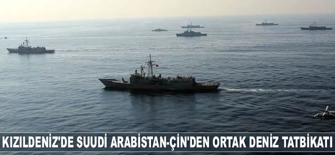 Suudi Arabistan ve Çin, 'Mavi Kılıç 2019 Ortak Deniz Tatbikatı'na başladı
