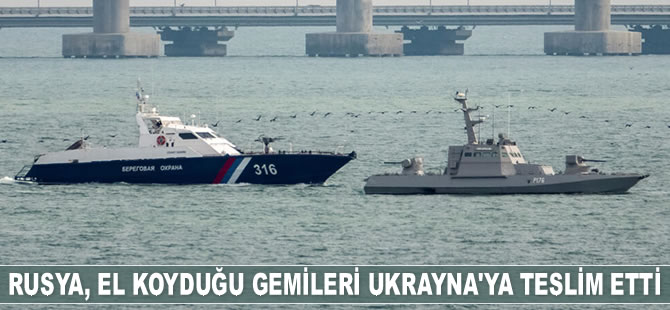 Rusya, Kerç Boğazı'nda el koyduğu gemileri Ukrayna'ya teslim etti