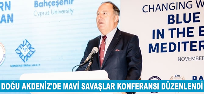 Doğu Akdeniz'de Mavi Savaşlar Konferansı düzenlendi