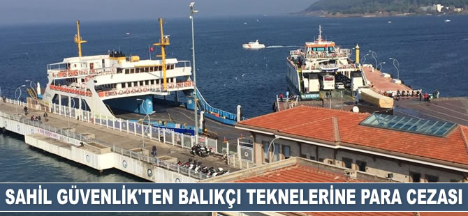 Sahil Güvenlik, Çanakkale’de balıkçı teknelerine para cezası kesti