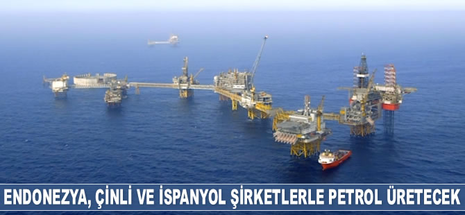 Endonezya, Çinli ve İspanyol şirketlerle petrol üretecek