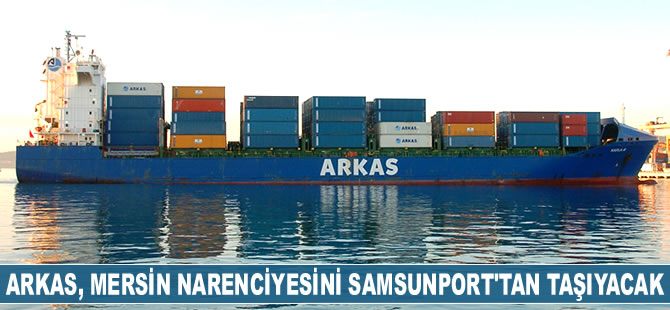 Arkas, Mersin narenciyesini Samsunport’tan taşıyacak