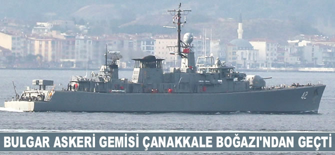 'Drazki' isimli Bulgar askeri gemisi, Çanakkale Boğazı'ndan geçti