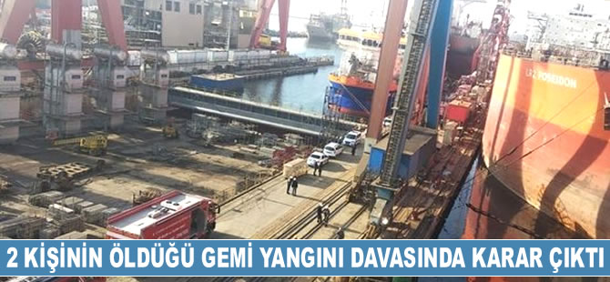 Tuzla'da ‘LR2 POSEDION’ isimli gemide çıkan yangınla ilgili mahkemeden karar çıktı