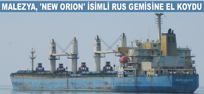 Malezya, ‘New Orion’ isimli Rus gemisine el koydu