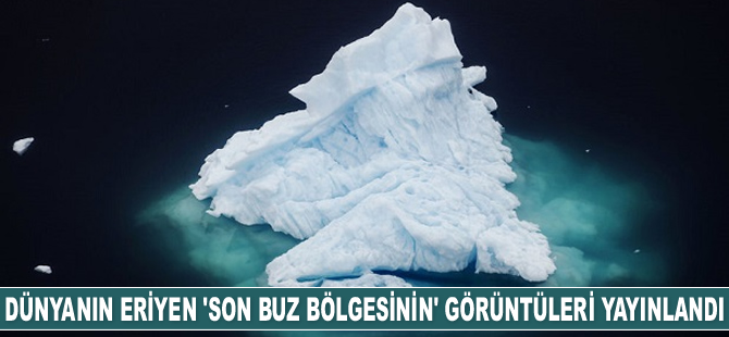 Dünyanın eriyen ‘son buz bölgesinin’ görüntüleri yayınlandı