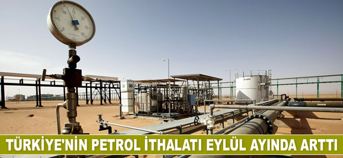 Petrol ithalatı Eylül ayında arttı