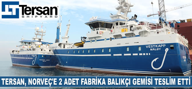 Tersan Tersanesi, Ervik Havfiske’ye 2 adet fabrika balıkçı gemisi teslim etti