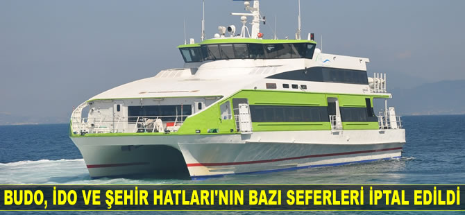 BUDO, İDO ve Şehir Hatları'nın bazı seferleri iptal edildi