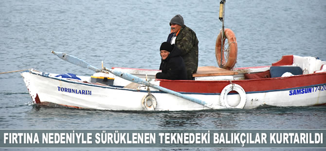 Samsun'da fırtına nedeniyle sürüklenen teknedeki balıkçılar kurtarıldı