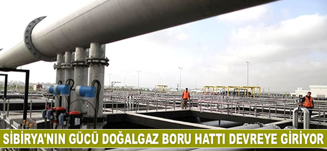 Sibirya’nın Gücü Doğalgaz Boru Hattı devreye giriyor