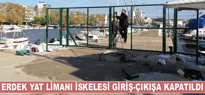 Erdek Yat Limanı iskelesi giriş-çıkışa kapatıldı