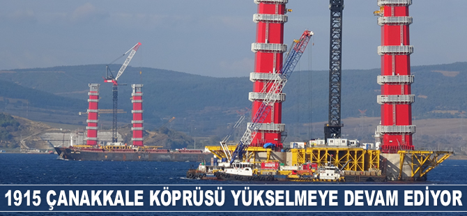 1915 Çanakkale Köprüsü yükselmeye devam ediyor