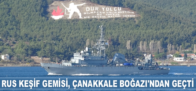 'Ivan Khurs' isimli Rus keşif gemisi, Çanakkale Boğazı’ndan geçti