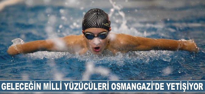 Geleceğin milli yüzücüleri Osmangazi’de yetişiyor