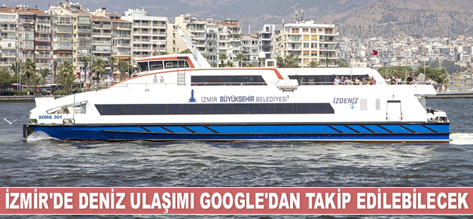 İzmir’de deniz ulaşımı Google'dan takip edilebilecek
