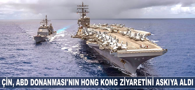 Çin, ABD Donanması’nın Hong Kong ziyaretini askıya aldı