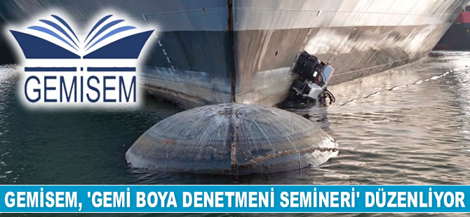 GEMİSEM, ‘Gemi Boya Denetmeni Semineri’ düzenliyor