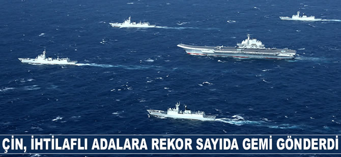 Çin, ihtilaflı adalara rekor sayıda gemi gönderdi