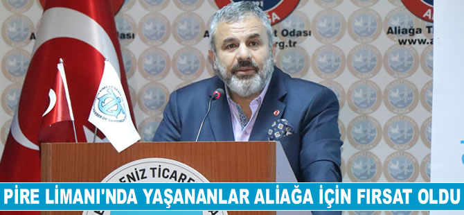 Adem Şimşek: Pire Limanı'nda yaşananlar Aliağa için fırsat oldu