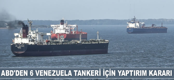 ABD, 6 adet Venezuela tankeri için yaptırım kararı aldı