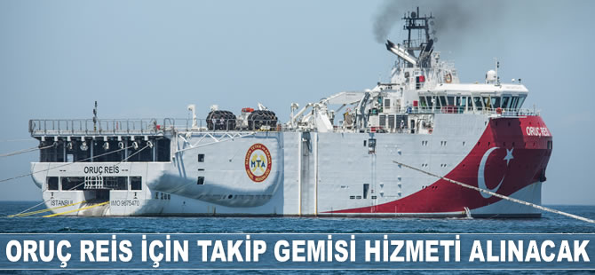MTA Oruç Reis Araştırma Gemisi için takip gemisi hizmeti alınacak