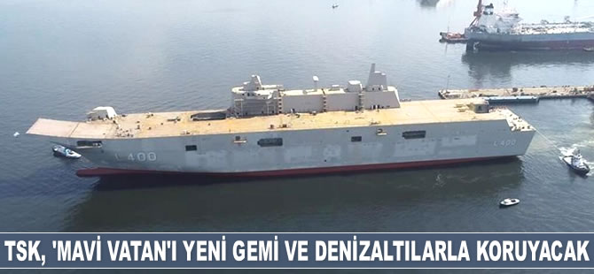 TSK, 'Mavi Vatan'ı yeni gemi ve denizaltılarla koruyacak