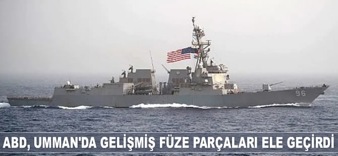 ABD, Umman Denizi'nde gelişmiş füze parçaları ele geçirdi