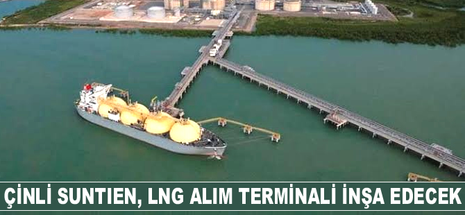 Çinli Suntien, LNG alım terminali inşa edecek