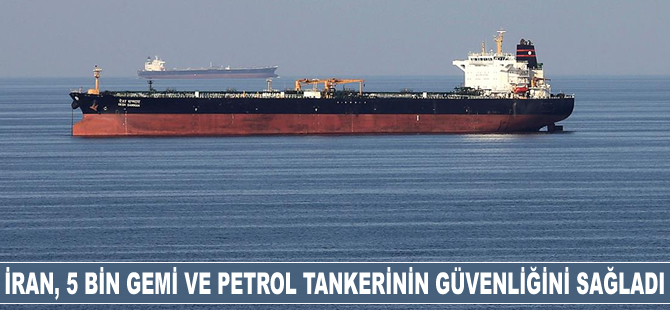 İran, 5 bin gemi ve petrol tankerinin güvenliğini sağladı