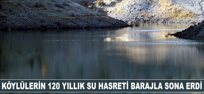 Köylülerin 120 yıllık su hasreti barajla sona erdi
