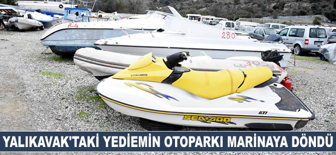 Yalıkavak’taki yediemin otoparkı marinaya döndü