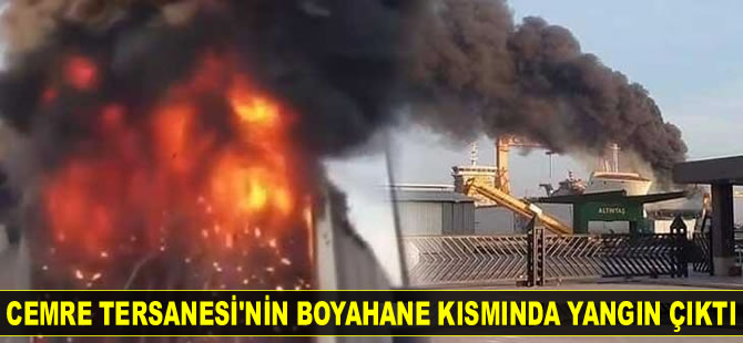 Cemre Tersanesi'nin boyahane kısmında yangın çıktı