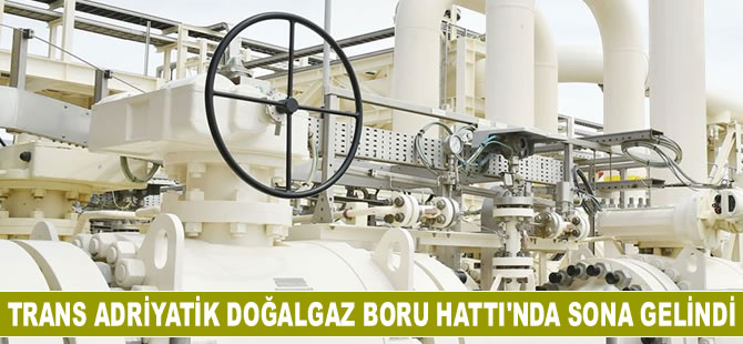 Trans Adriyatik Doğalgaz Boru Hattı’nda sona gelindi