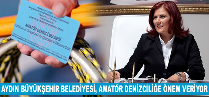 Aydın Büyükşehir Belediyesi, amatör denizciliğe önem veriyor