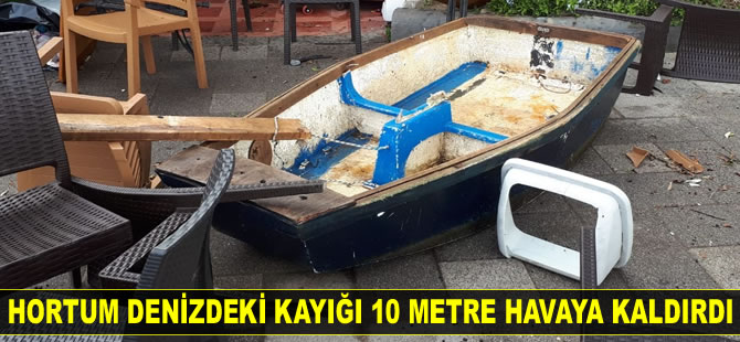 Hortum denizdeki kayığı 10 metre havaya kaldırdı