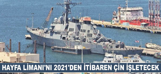 Hayfa Limanı'nı 2021’den itibaren Çin işletecek