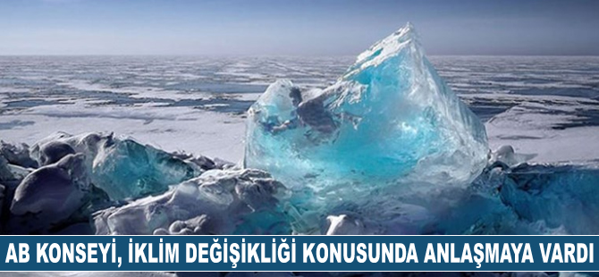 AB Konseyi, iklim değişikliğiyle mücadele konusunda anlaşmaya vardı