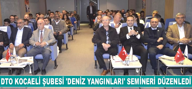 İMEAK DTO Kocaeli Şubesi, ‘Deniz Yangınları’ semineri düzenledi