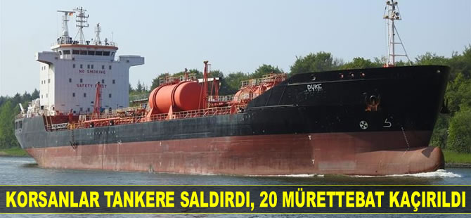 Deniz haydutları ‘Duke’ isimli tankere saldırdı, 20 mürettebat kaçırıldı